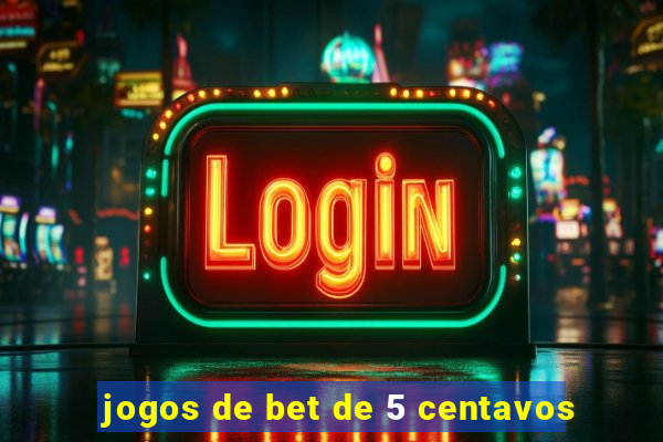 jogos de bet de 5 centavos